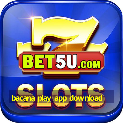 bacana play app download